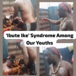 ‘Ibute Ike’ Syndrome Among Our Youths
