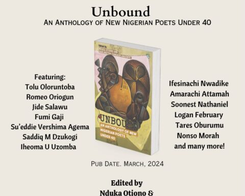 Unbound: An Anthology Of New Nigerian Poets Under 40 Edited By Otiono For Release March 2024