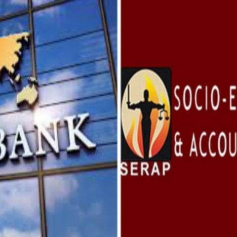 SERAP Demands Probe Of World Bank Loans Spending By Nigerian Govt