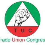 Minimum Wage: We Won't Go Back On N250,000 Demand- TUC Insists