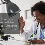 Affordable Telemedicine Startups Changing the Game in Nigeria